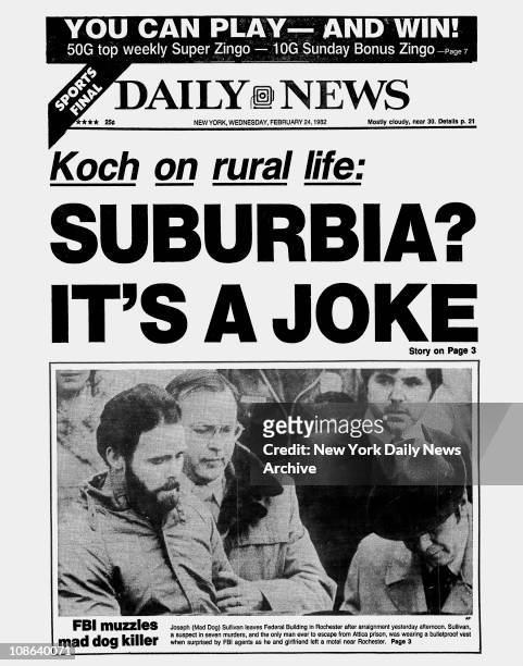 Daily News front page February 24 Headline: Koch on rural life: SUBURBIA? IT'S A JOKE - FBI muzzles mad dog killer...Joseph Sullivan leaves Federal...