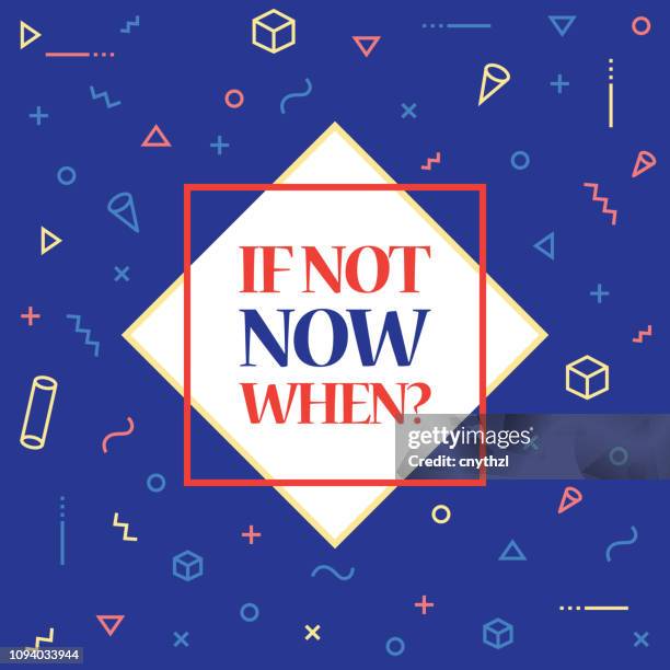 if not now, when? inspiring creative motivation quote poster template. vector typography - illustration - vicious cycle stock illustrations