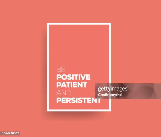 illustrazioni stock, clip art, cartoni animati e icone di tendenza di sii positivo, paziente e persistente. ispirando il modello di poster citazione motivazione creativa. tipografia vettoriale - illustrazione - citazione