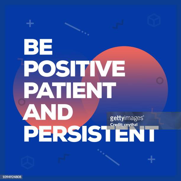 be positive, patient and persistent. inspiring creative motivation quote poster template. vector typography - illustration - patience illustration stock illustrations