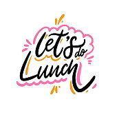 Let's do Lunch. Hand drawn vector lettering phrase. Cartoon style.
