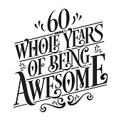 60 Whole Years Of Being Awesome - 60th Birthday And Wedding Anniversary Typographic Design Vector