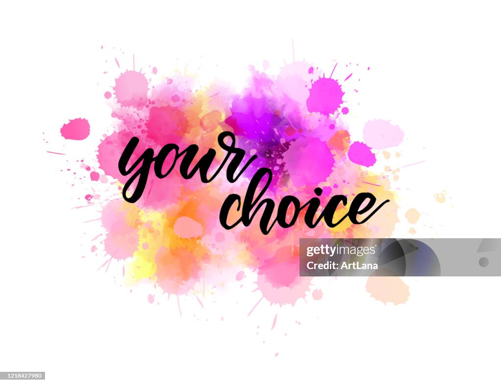 Choices Lettering Your Choice Handwritten Lettering On Watercolor Splash High-Res Vector ...
