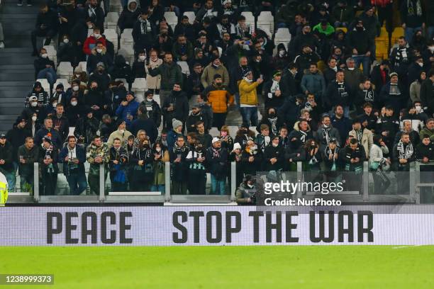 Written on a billboard of the Allianz Stadium for peace and against war in Ukraine during the match between Juventus FC and Spezia Calcio on March...