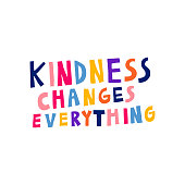 Kindness changes everything. Motivational sign. Multicolor letters.