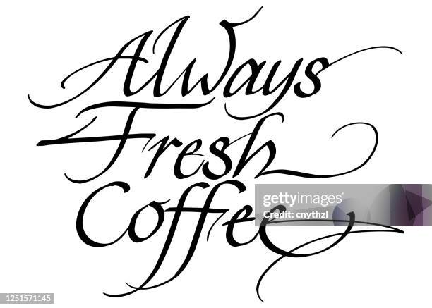 always fresh coffee calligraphic inscription. calligraphic lettering design template. creative typography for greeting card, gift poster, banner etc. - script typeface stock illustrations