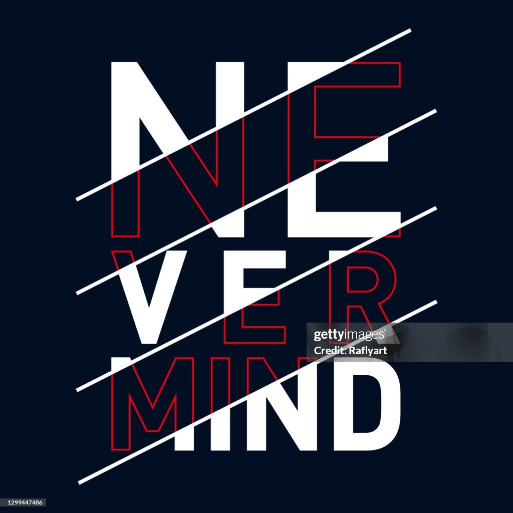 Nevermind In/sign Never Mind Typography Tshirt Graphics Vectors High-Res Vector Graphic ...
