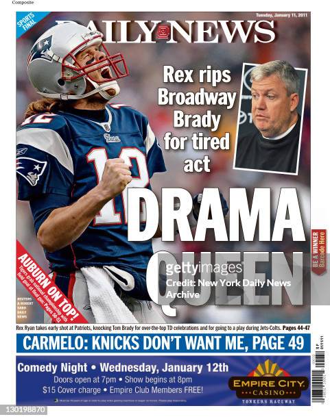 Daily News back page January 11 Headline: Drama Queen Rex rips Broadway Brady for tired act Photos of Rex Ryan and Tom Brady