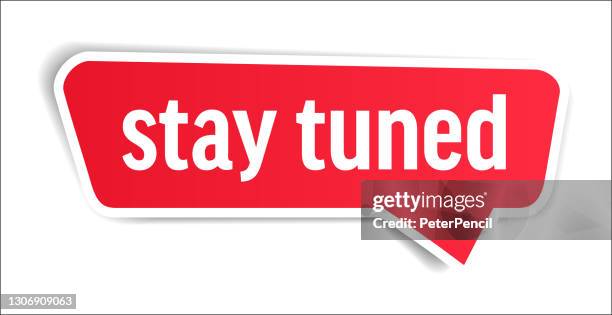 stay tuned - speech bubble, banner, paper, label template. vector stock illustration - construction equipment white background stock illustrations