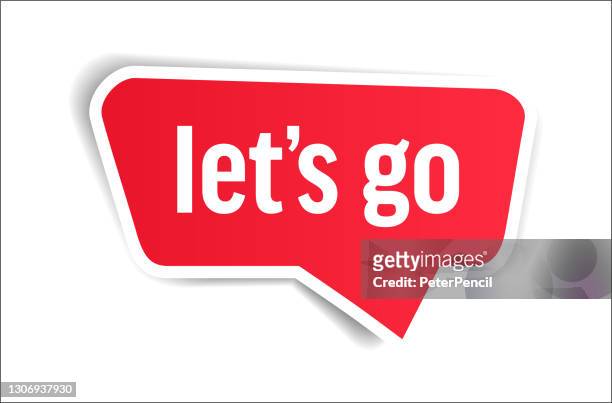 let's go - speech bubble, banner, paper, label template. vector stock illustration - on the move stock illustrations