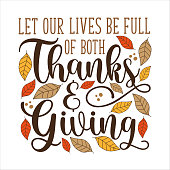 Let our lives be full of both Thanks and Giving - thanksgiving quote calligraphy with autumnal leaves.