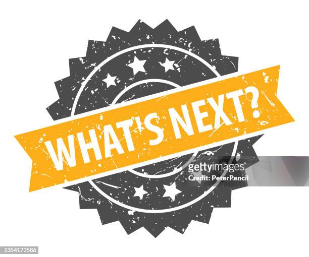 what's next? - stamp, imprint, seal template. grunge effect. vector stock illustration - what's next stock illustrations