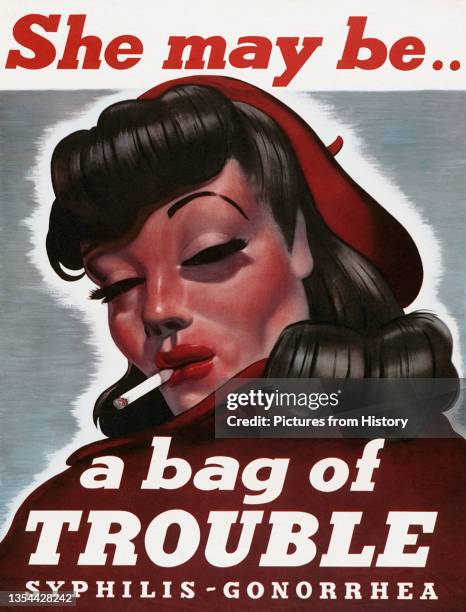 Poster featuring a stereotyped prostitute with heavy make up and cigarette who may be 'a bag of trouble' because she may have syphilis or gonorrhea....