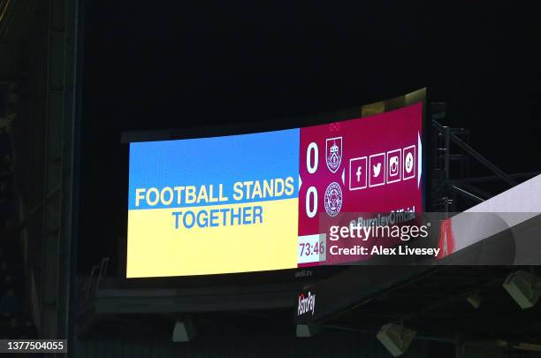 Message in support of Ukraine following the invasion by Russia is seen during the Premier League match between Burnley and Leicester City at Turf...