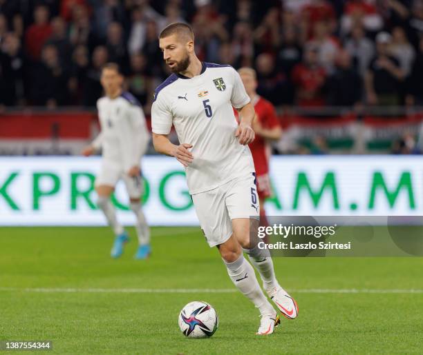 Matija Nastasic of Serbia controls the ball during the international friendly match between Hungary and Serbia at Puskas Arena on March 24, 2022 in...