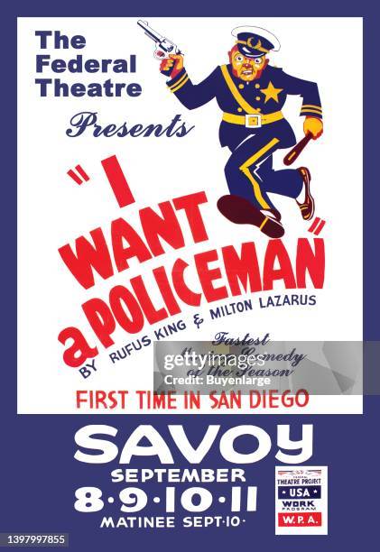 The Federal Theatre presents "I want a policeman" by Rufus King & Milton Lazarus Fastest moving comedy of the season : First time in San Diego....