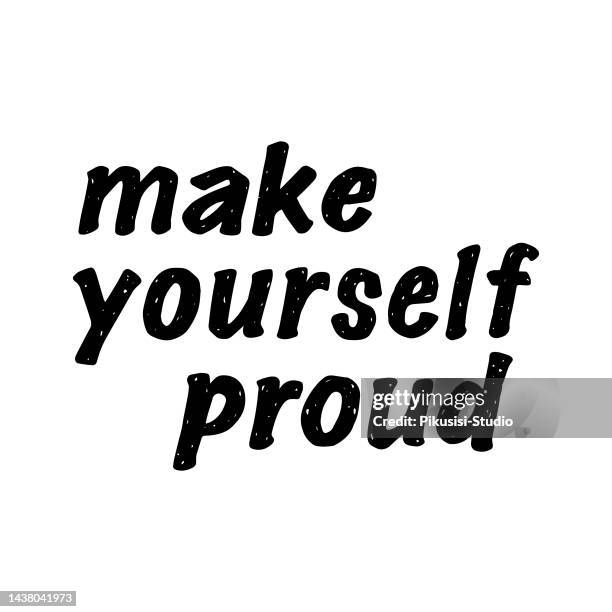 make yourself proud - hand drawn motivational quote. - low self esteem stock illustrations