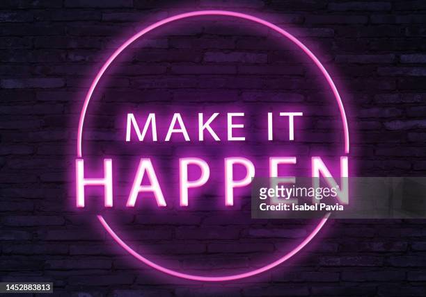 make it happen message in neon lights - the first time stock pictures, royalty-free photos & images