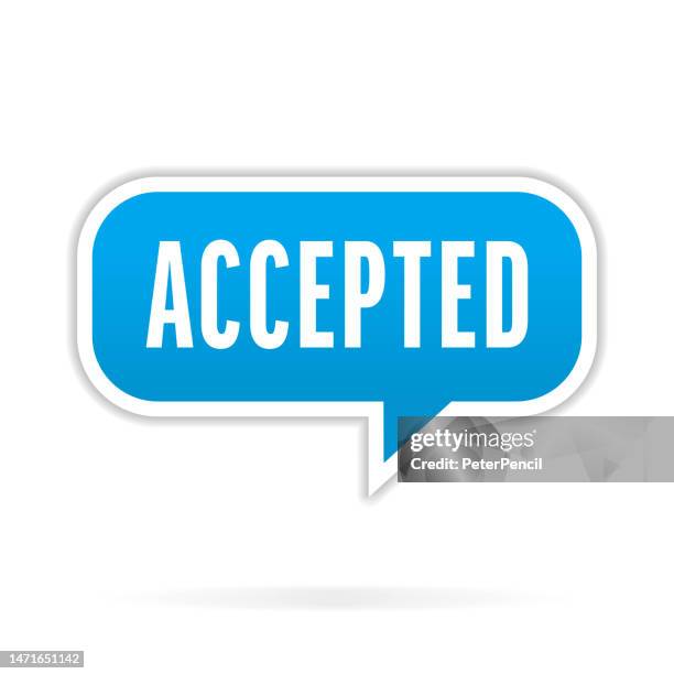 accepted - speech bubble, notification template. vector stock illustration with text - acceptance speech stock illustrations