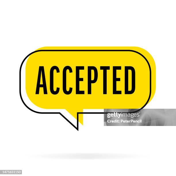 accepted - speech bubble, notification template. vector stock illustration with text - acceptance speech stock illustrations