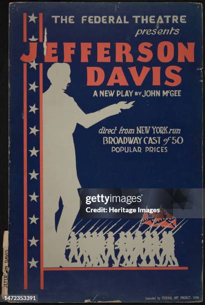 Jefferson Davis, [193-]. 'The Federal Theatre Presents - Jefferson Davis - A New Play by John McGee - direct from New York run - Broadway Cast of...