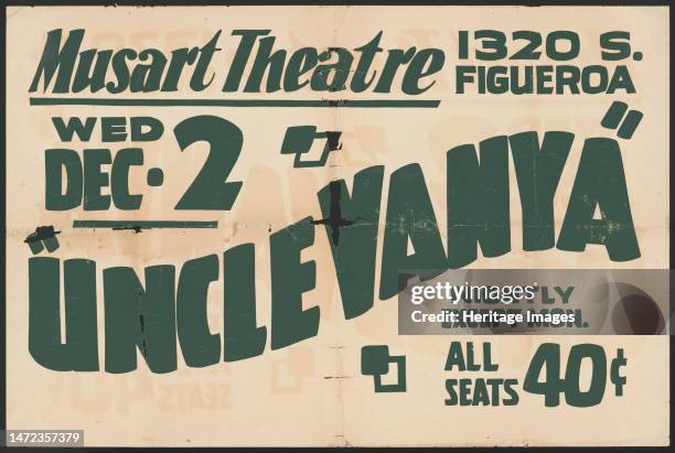 Uncle Vanya, Los Angeles, [193-]. 'Musart Theatre - "Uncle Vanya" - Nightly Except Mon[day] - All Seats 40 c[ents]'. US production of a play by Anton...