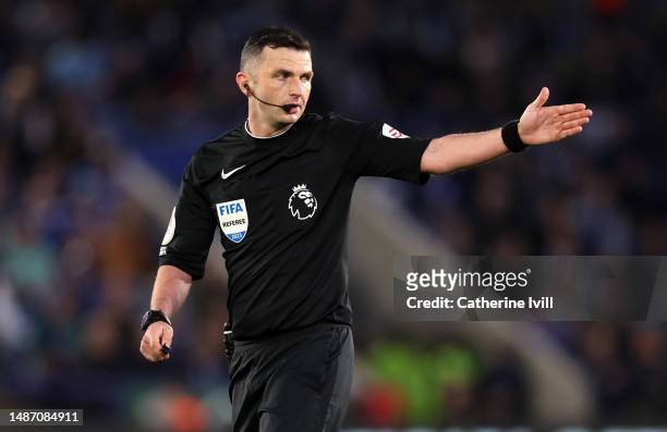 Referee Michael Oliver during the Premier League match between Leicester City and Everton FC at The King Power Stadium on May 01, 2023 in Leicester,...