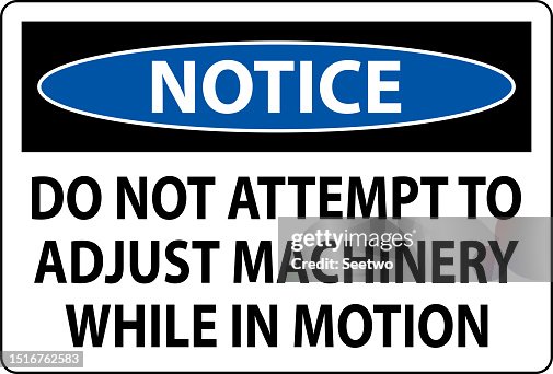Please Adjust Sign Notice Sign Do Not Attempt To Adjust Machinery While In Motion High-Res ...