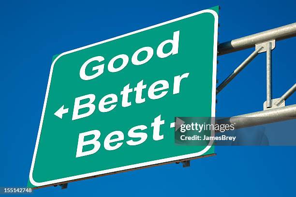 Good Better Best Sign Photos and Premium High Res Pictures - Getty Images