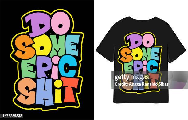 do some epic shit hand drawn typography slogan for t shirt design - t shirt template vector stock illustrations