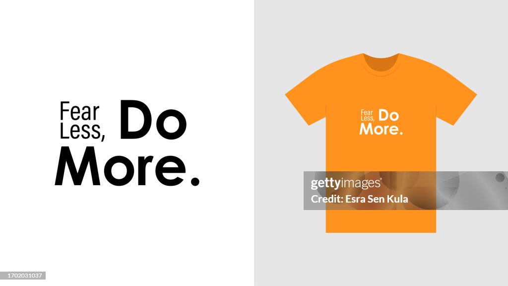 Fear Less, Do More. Print ready t-shirt design.