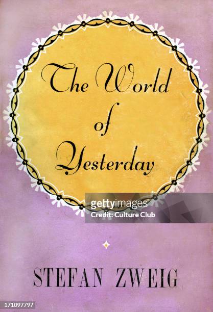 The World of Yesterday an autobiography by Stefan Zweig. CoverSZ: Austrian writer, biographer, diarist, essayist, novelist, playwright, poet,...