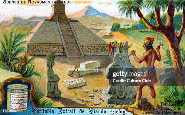 Vanished Civilizations: Stonemason carving for teocalli in Mesoamerica . Pyramid surmounted by a temple. Illustration on Liebig collectible card ....