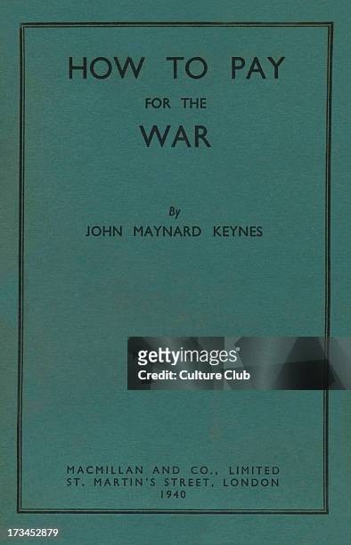How to Pay for the War by John Maynard Keynes. JMK, 1st Baron Keynes of Tilton in the County of Sussex, British econonomist. .