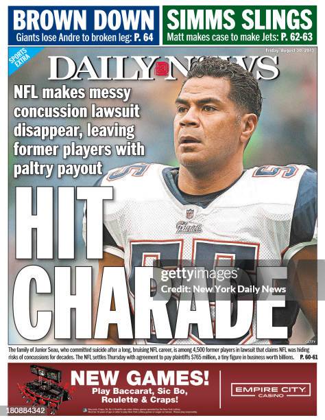 Daily News back page August 30 Headline HIT CHARADE - NFL makes messy concussion lawsuit disappear, leaving former players with paltry payout. The...