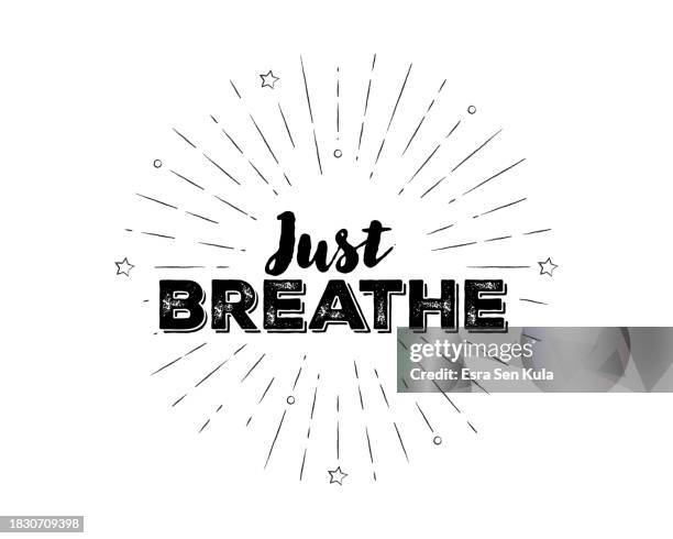 hand-lettered just breathe text with sketchy firework burst - health motivational quotes stock illustrations