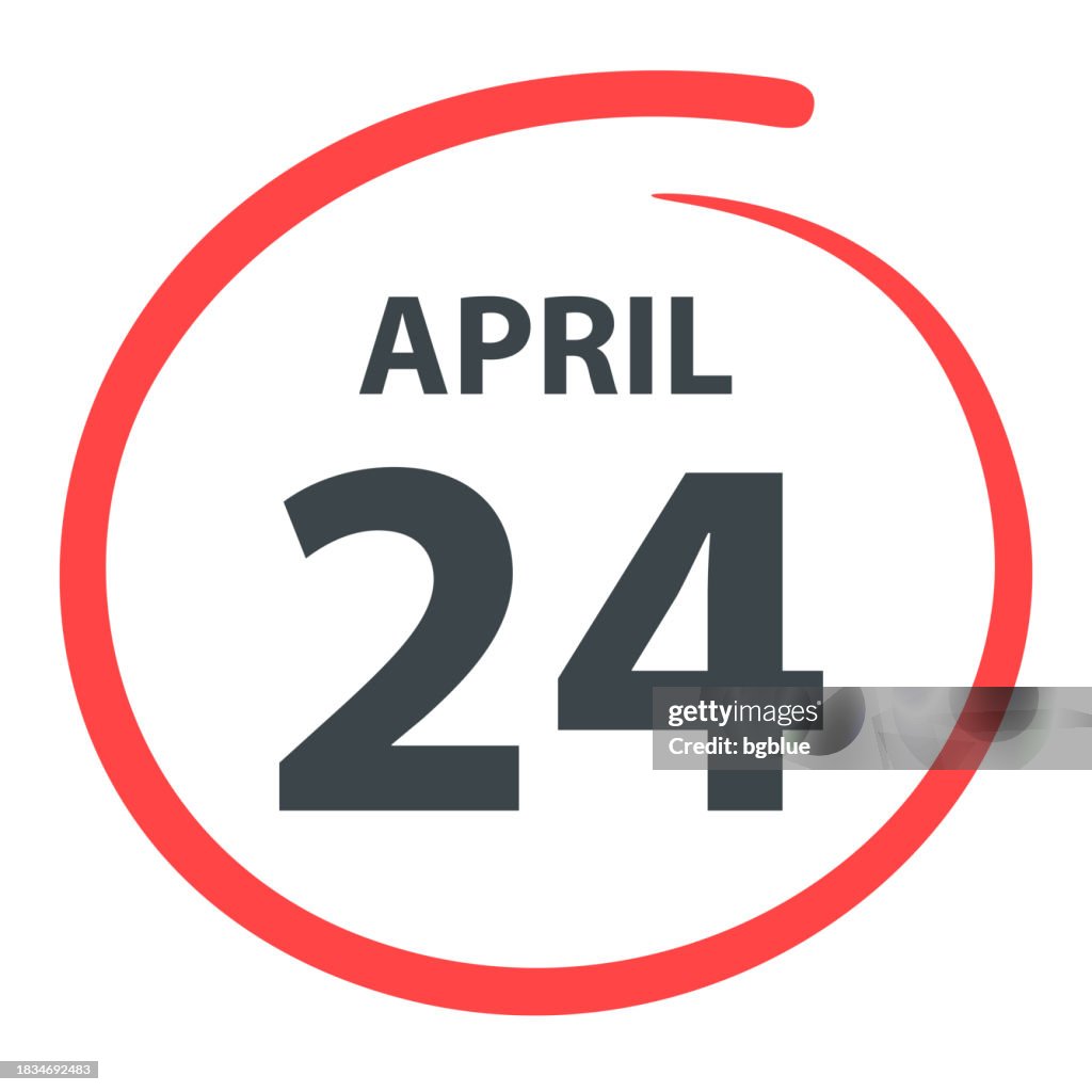 Apr 24 Sign April 24 Date Circled In Red On White Background High-Res Vector ...