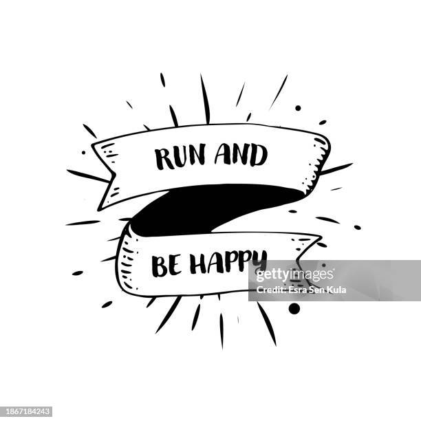 a hand-drawn ribbon banner is incorporated into a sunburst illustration design, featuring the text run and be happy. this illustration is vector-based and set on a white background. - health motivational quotes stock illustrations
