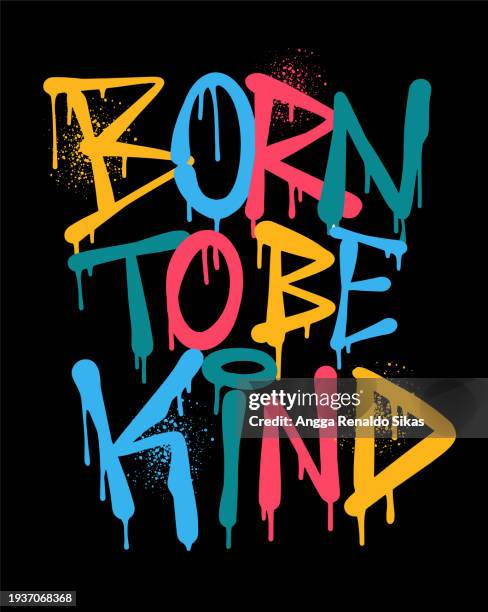 born to be kind colorful graffiti spraypaint typography slogan - slogan stock illustrations