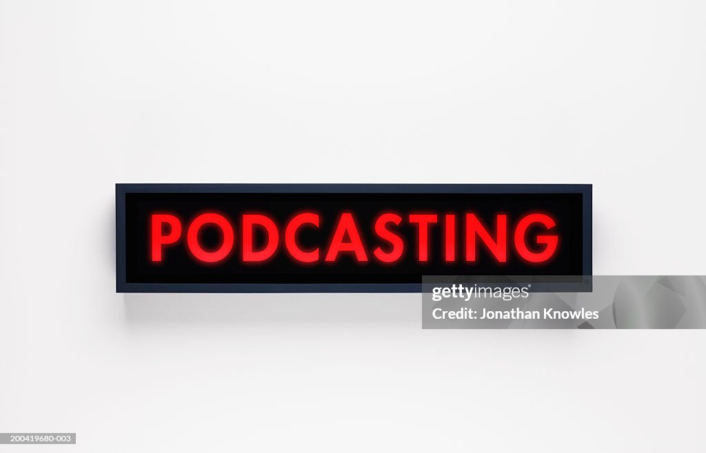 'Podcasting' illuminated sign