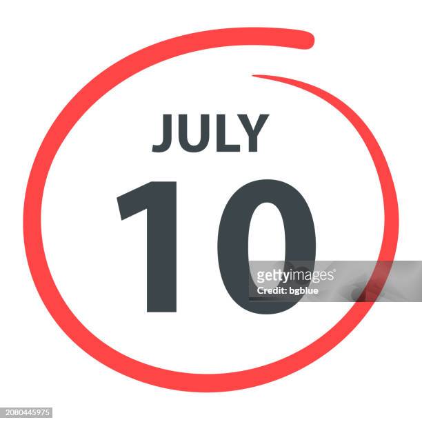 ilustraciones, imágenes clip art, dibujos animados e iconos de stock de 10 de julio - fecha encerrada en un círculo rojo sobre fondo blanco - julio
