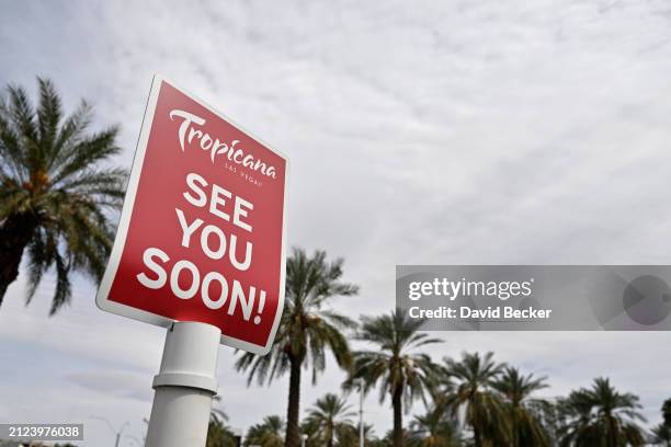Sign featuring the Tropicana logo and "See You Soon!" is shown at the Tropicana Las Vegas on March 29 in Las Vegas, Nevada. The hotel-casino opened...