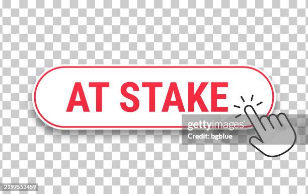 at stake - 3d click web button with hand cursor on blank background - stakeholders stock illustrations