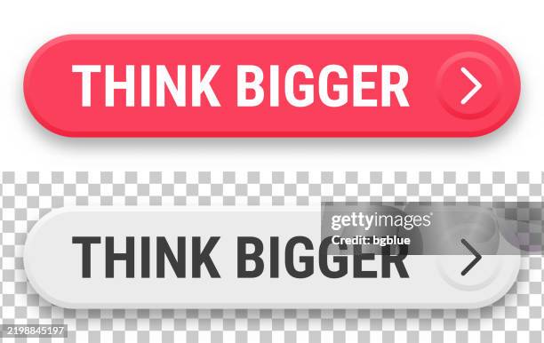 Think Bigger 3d Click Web Buttons On Blank Background High-Res Vector ...