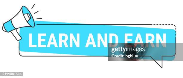learn and earn - speech bubble and megaphone on white background - earn more stock illustrations