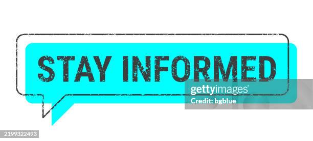 stay informed - blue grunge speech bubble on blank background - continuous learning stock illustrations