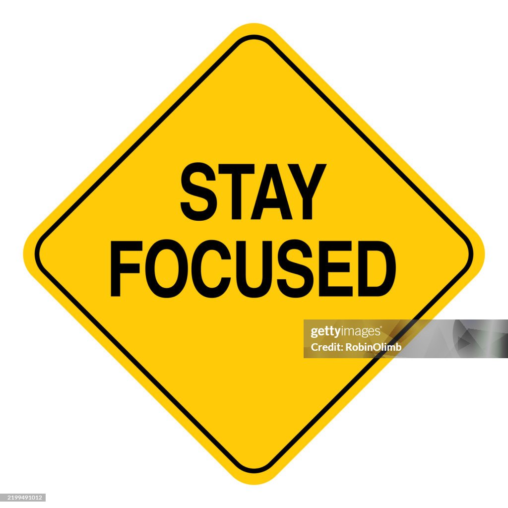 Focused Sign Stay Focused Road Sign High-Res Vector Graphic - Getty Images
