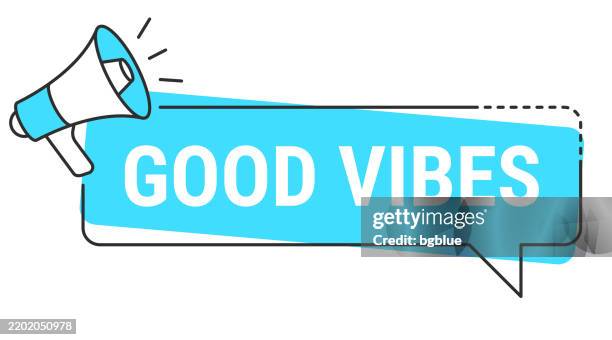 good vibes - speech bubble and megaphone on white background - good vibes vector stock illustrations
