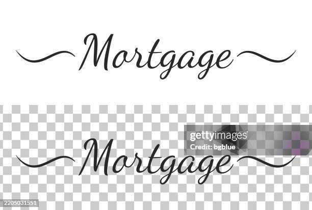 mortgage - calligraphy text with swashes on blank background - mortgage document stock illustrations