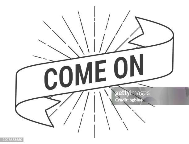 come on - banner mit sonnenstrahlen auf weißem hintergrund - heranlocken stock-grafiken, -clipart, -cartoons und -symbole